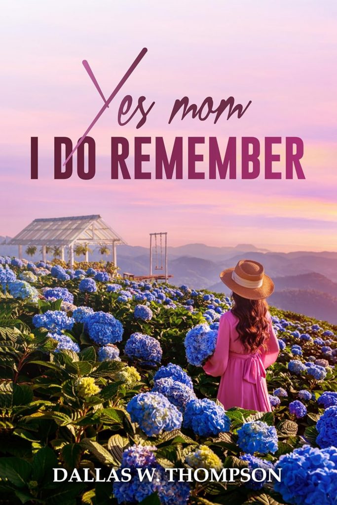 Yes Mom, I Do Remember by Dallas W. Thompson – book cover