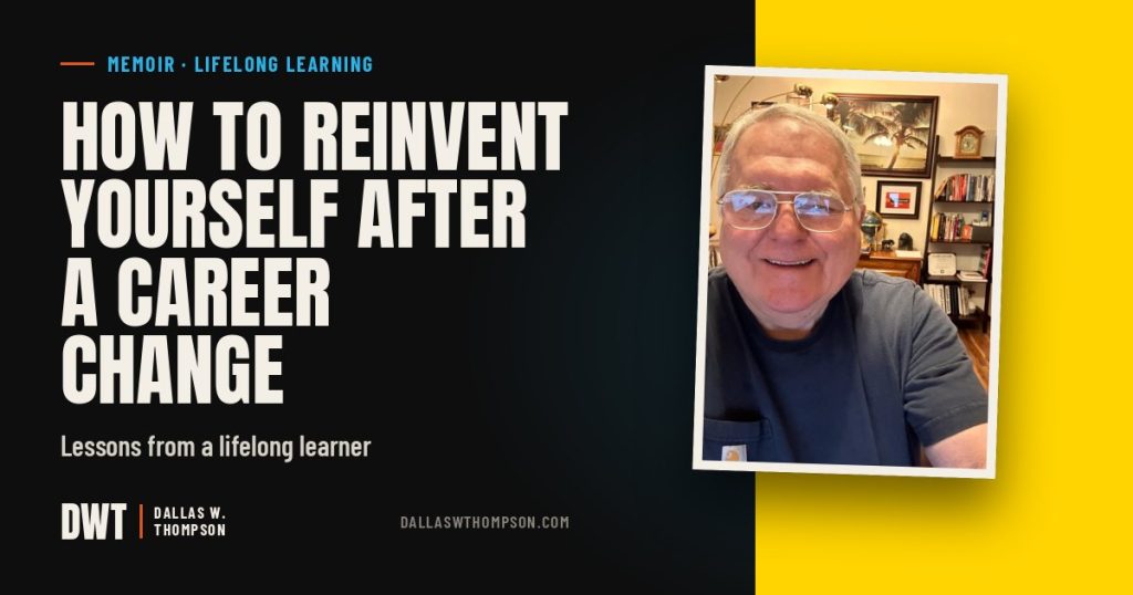 How to Reinvent Yourself After a Career Change — Lessons from a lifelong learner